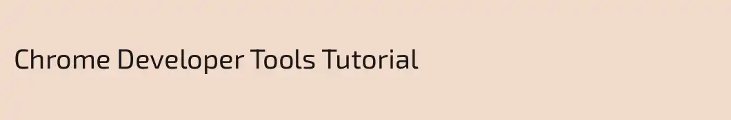 Chrome Developer Tools Tutorial